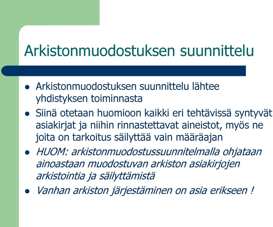 joita on tarkoitus säilyttää vain määräajan HUOM: arkistonmuodostussuunnitelmalla ohjataan ainoastaan