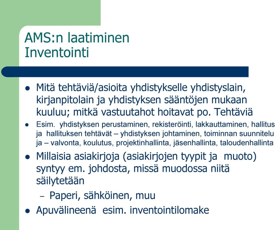 yhdistyksen perustaminen, rekisteröinti, lakkauttaminen, hallitus ja hallituksen tehtävät yhdistyksen johtaminen, toiminnan suunnitelu ja