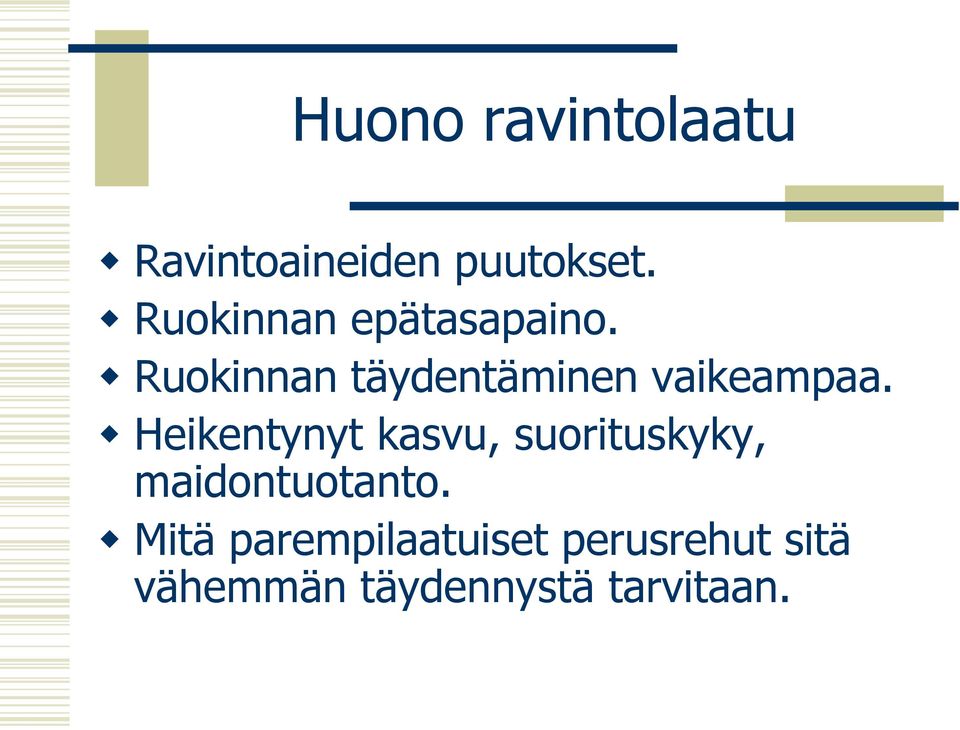 Ruokinnan täydentäminen vaikeampaa.