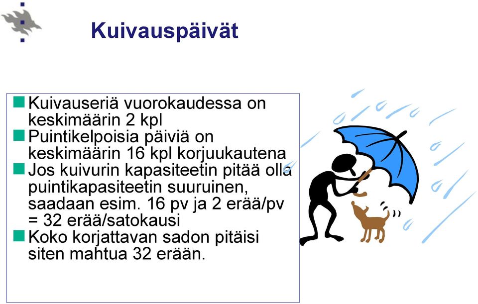 kapasiteetin pitää olla puintikapasiteetin suuruinen, saadaan esim.