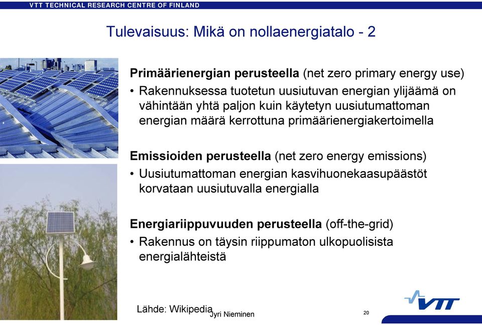 primäärienergiakertoimella Emissioiden perusteella (net zero energy emissions) Uusiutumattoman energian kasvihuonekaasupäästöt