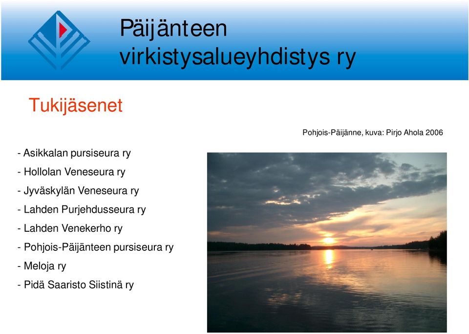 Venekerho ry - Pohjois-Päijänteen pursiseura ry - Meloja ry -