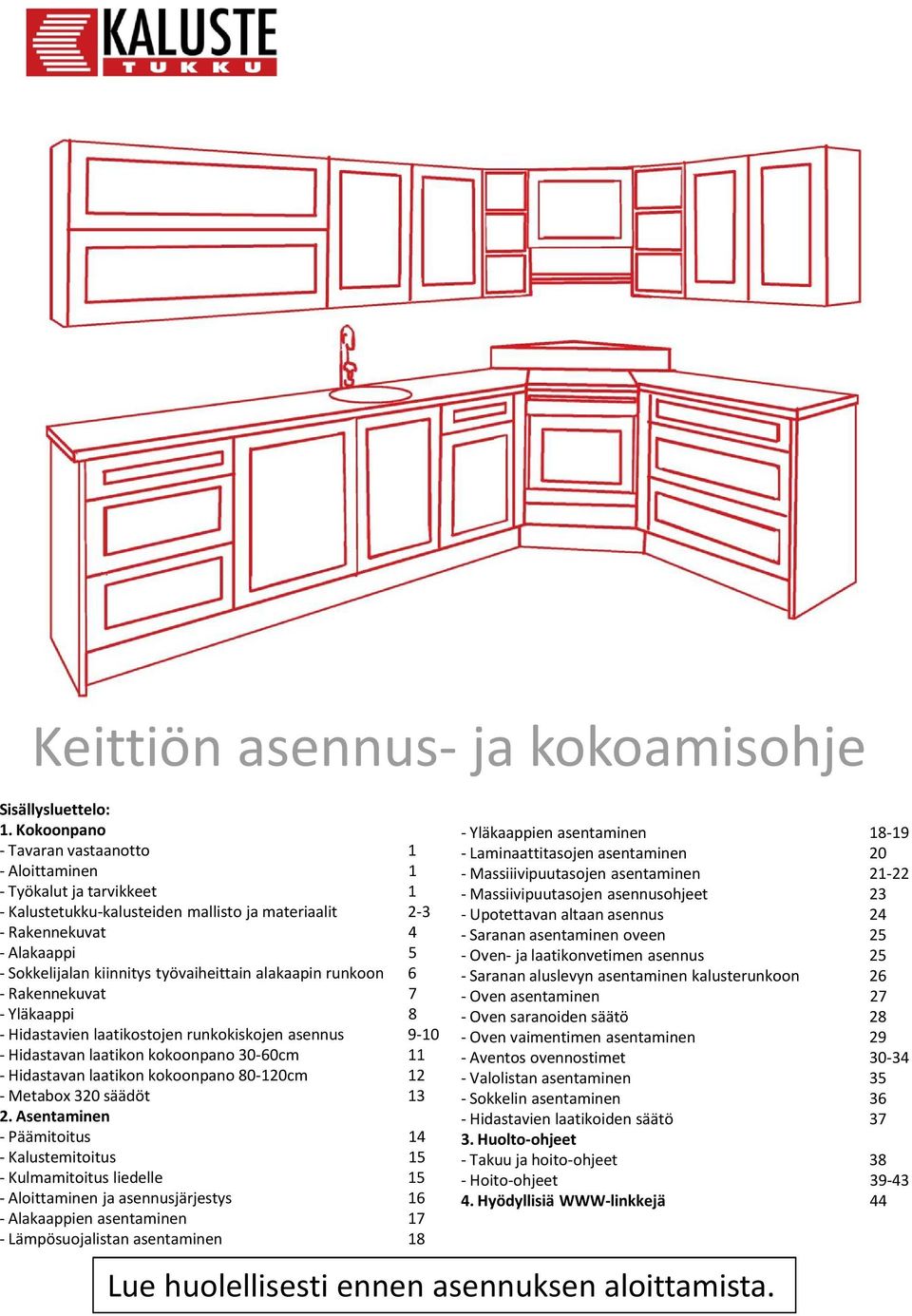 työvaiheittain alakaapin runkoon 6 - Rakennekuvat 7 - Yläkaappi 8 - Hidastavien laatikostojen runkokiskojen asennus 9-10 - Hidastavan laatikon kokoonpano 30-60cm 11 - Hidastavan laatikon kokoonpano