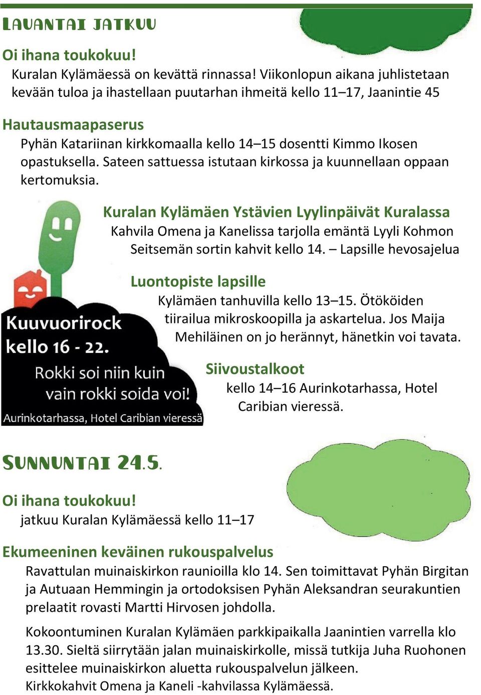 Sateen sattuessa istutaan kirkossa ja kuunnellaan oppaan kertomuksia.