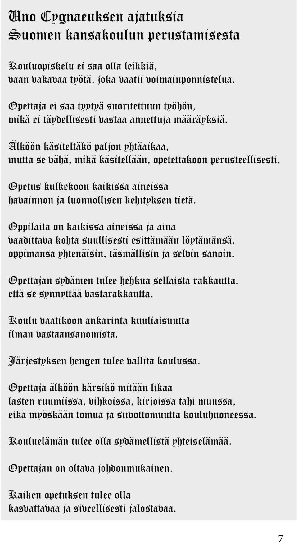 Opetus kulkekoon kaikissa aineissa havainnon ja luonnollisen kehityksen tietä.