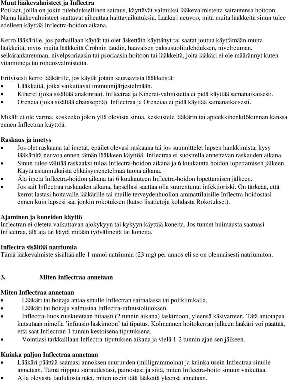 Kerro lääkärille, jos parhaillaan käytät tai olet äskettäin käyttänyt tai saatat joutua käyttämään muita lääkkeitä, myös muita lääkkeitä Crohnin taudin, haavaisen paksusuolitulehduksen, nivelreuman,