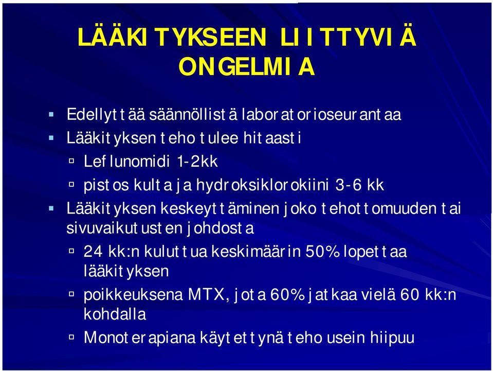 joko tehottomuuden tai sivuvaikutusten johdosta 24 kk:n kuluttua keskimäärin 50% lopettaa