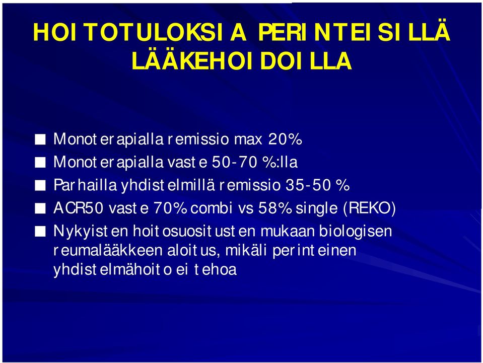 ACR50 vaste 70% combi vs 58% single (REKO) Nykyisten hoitosuositusten