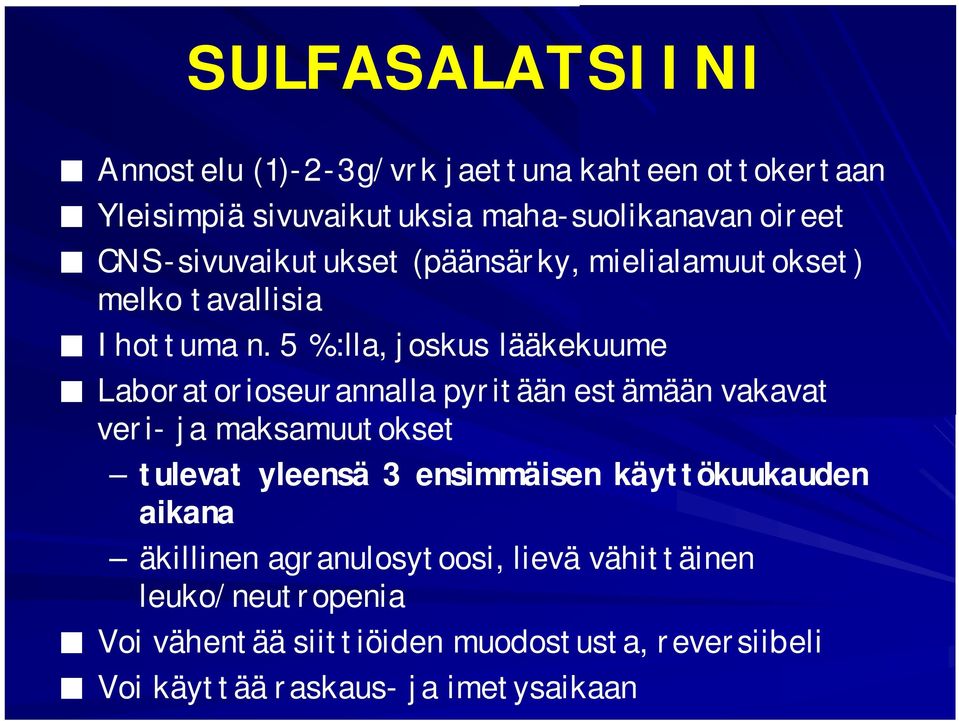 5 %:lla, joskus lääkekuume Laboratorioseurannalla pyritään estämään vakavat veri- ja maksamuutokset tulevat yleensä 3