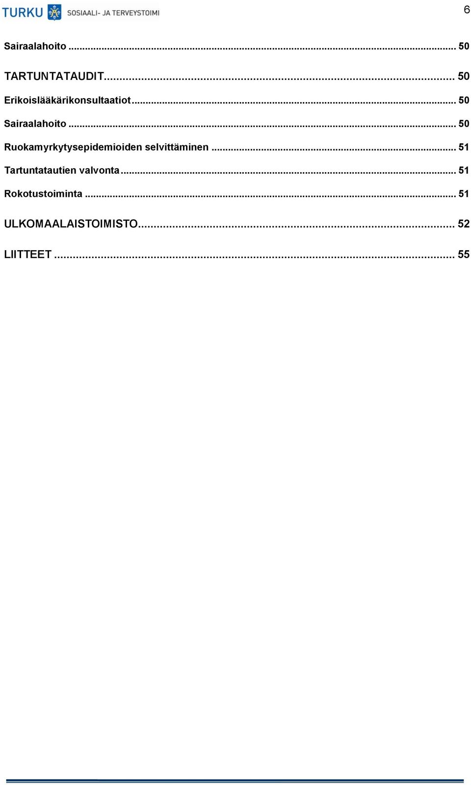 .. 50 Ruokamyrkytysepidemioiden selvittäminen.