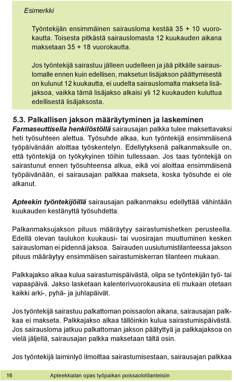 lisäjaksoa, vaikka tämä lisäjakso alkaisi yli 12 kuukauden kuluttua edellisestä lisäjaksosta. 5.3.