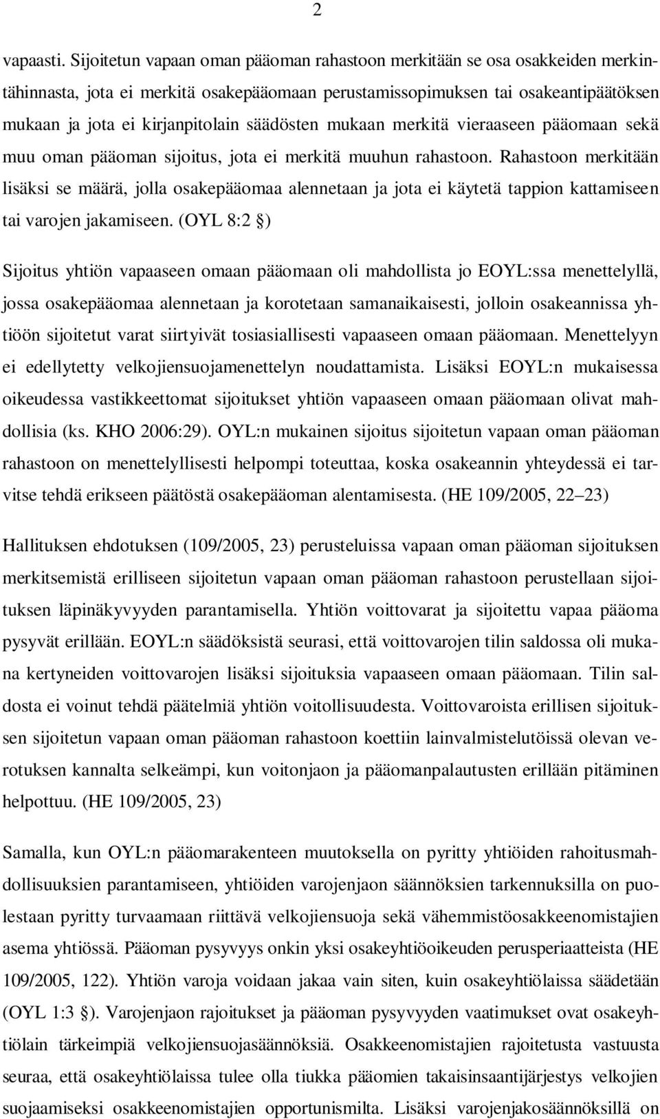 säädösten mukaan merkitä vieraaseen pääomaan sekä muu oman pääoman sijoitus, jota ei merkitä muuhun rahastoon.