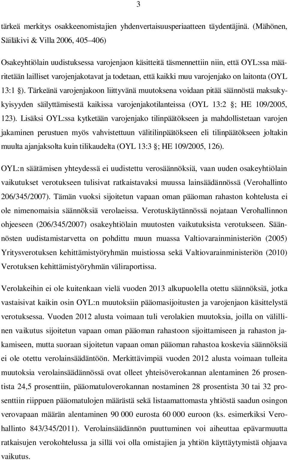 varojenjako on laitonta (OYL 13:1 ).