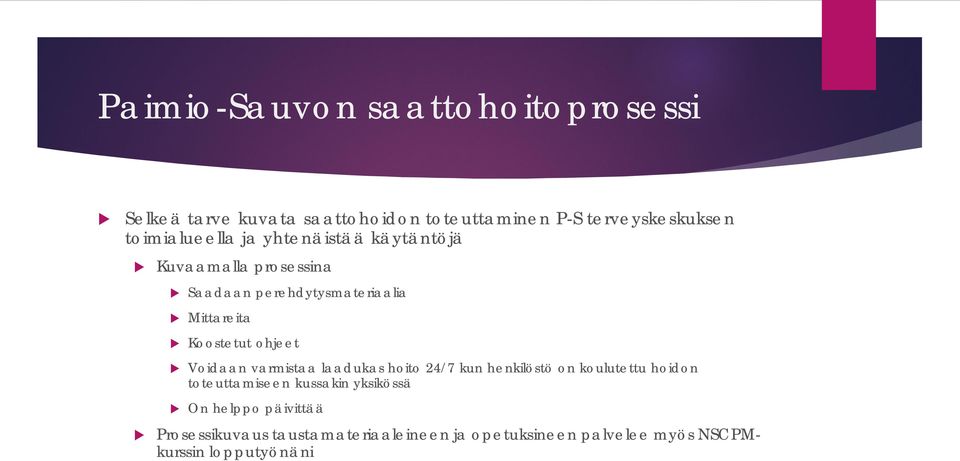 Koostett ohjeet Voidaan varmistaa laadkas hoito 24/7 kn henkilöstö on koltett hoidon totettamiseen