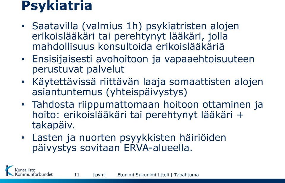 riittävän laaja somaattisten alojen asiantuntemus (yhteispäivystys) Tahdosta riippumattomaan hoitoon ottaminen ja