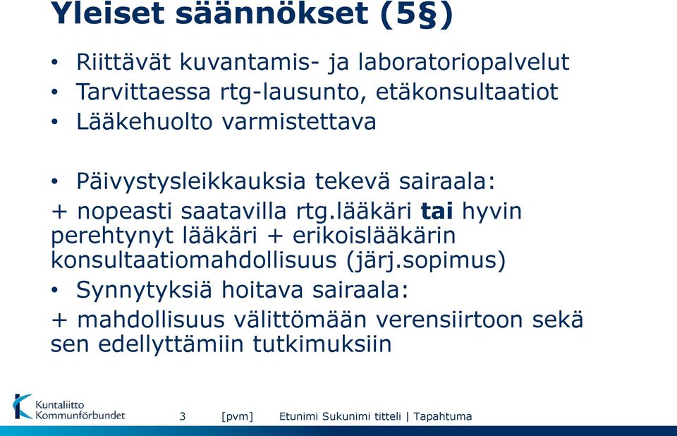 saatavilla rtg.lääkäri tai hyvin perehtynyt lääkäri + erikoislääkärin konsultaatiomahdollisuus (järj.