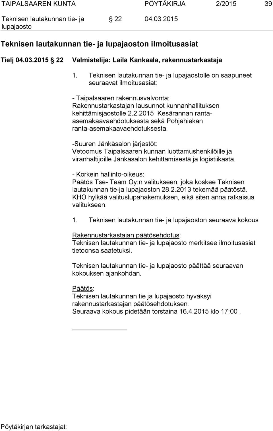 2.2015 Kesärannan rantaasemakaavaehdotuksesta sekä Pohjahiekan ranta-asemakaavaehdotuksesta.