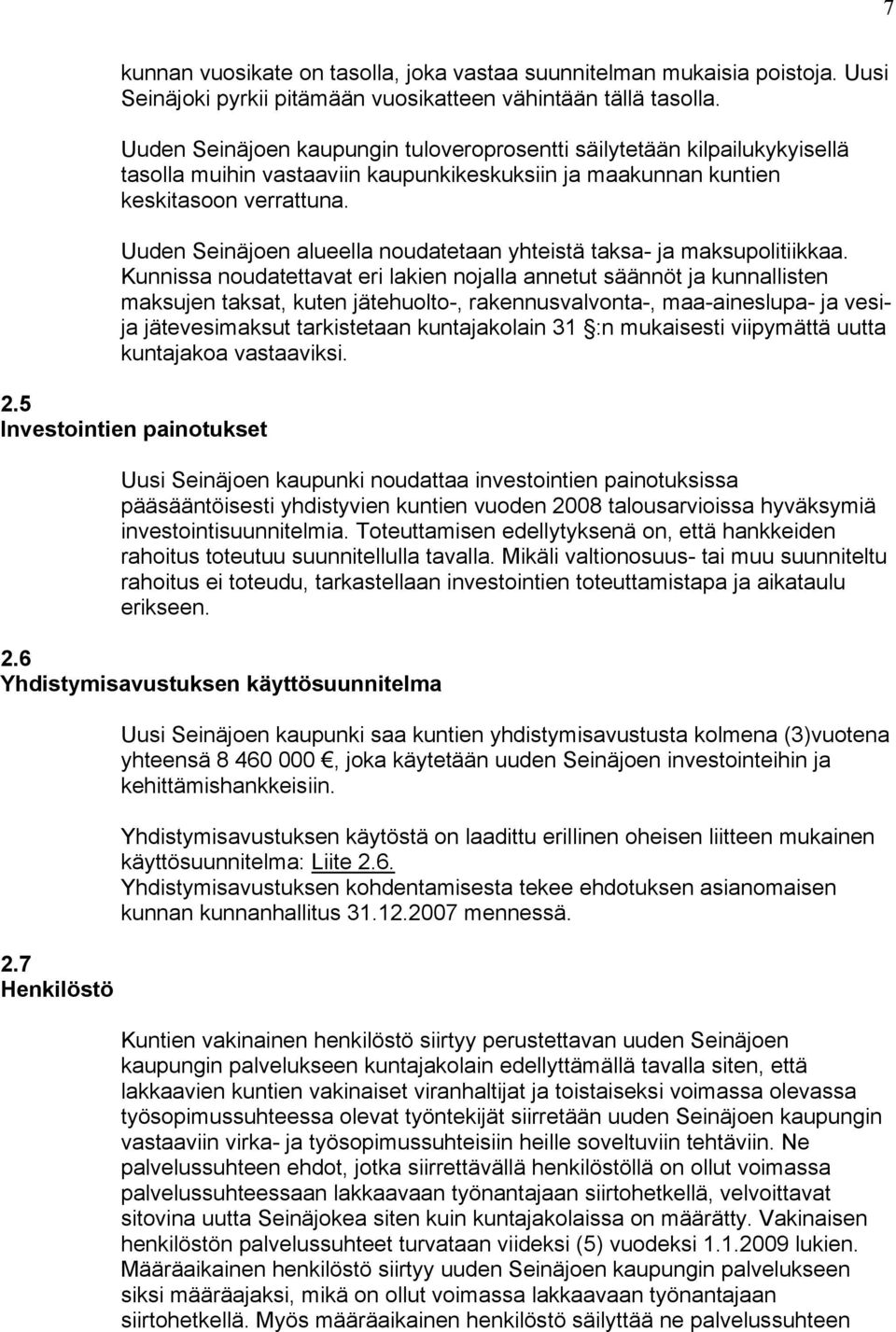 Uuden Seinäjoen alueella noudatetaan yhteistä taksa- ja maksupolitiikkaa.