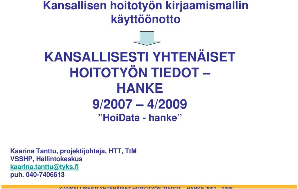 Tanttu, projektijohtaja, HTT, TtM VSSHP, Hallintokeskus kaarina.