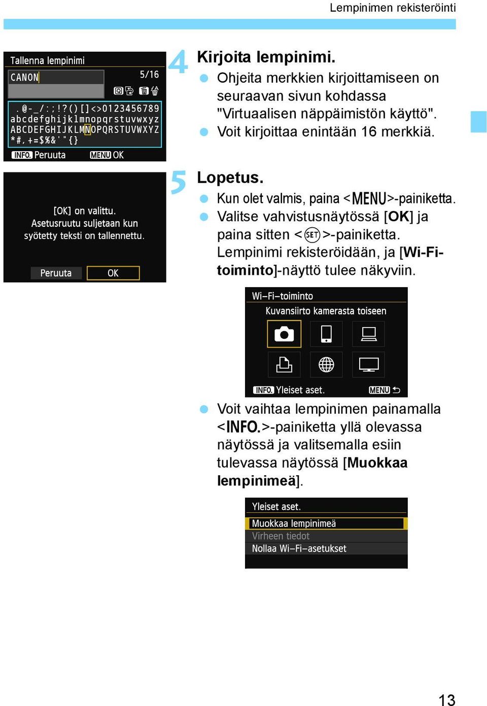 Voit kirjoittaa enintään 16 merkkiä. 5 Lopetus. Kun olet valmis, paina <M>-painiketta.