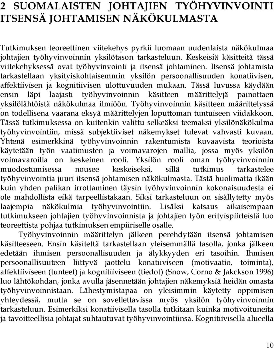 Itsensä johtamista tarkastellaan yksityiskohtaisemmin yksilön persoonallisuuden konatiivisen, affektiivisen ja kognitiivisen ulottuvuuden mukaan.