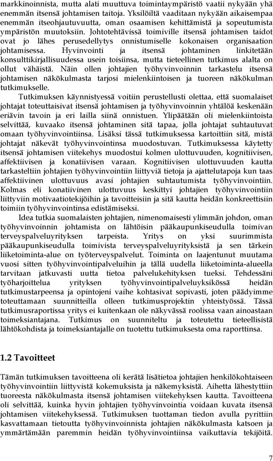 Johtotehtävissä toimiville itsensä johtamisen taidot ovat jo lähes perusedellytys onnistumiselle kokonaisen organisaation johtamisessa.