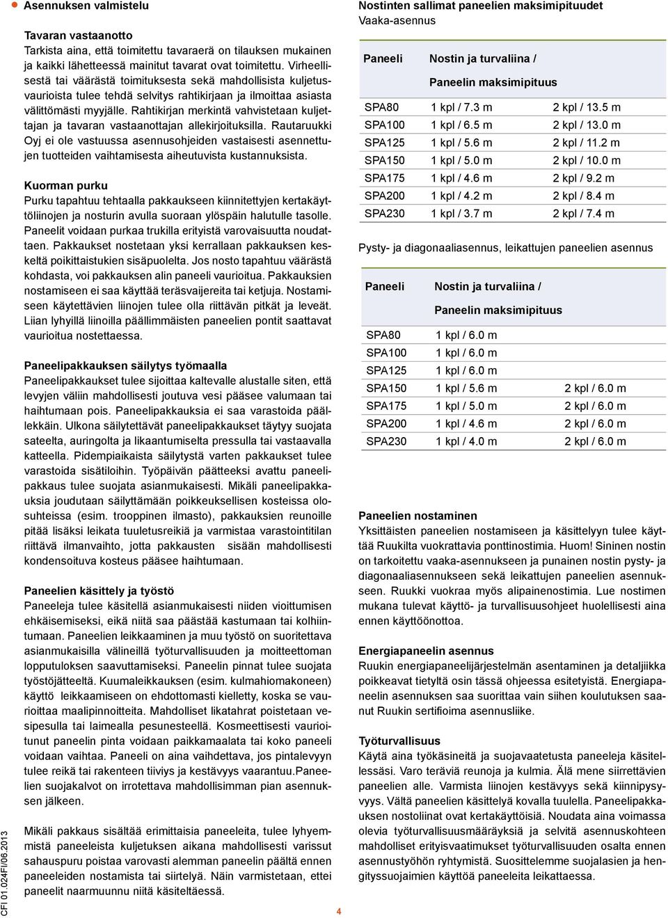 Rahtikirjan merkintä vahvistetaan kuljettajan ja tavaran vastaanottajan allekirjoituksilla.