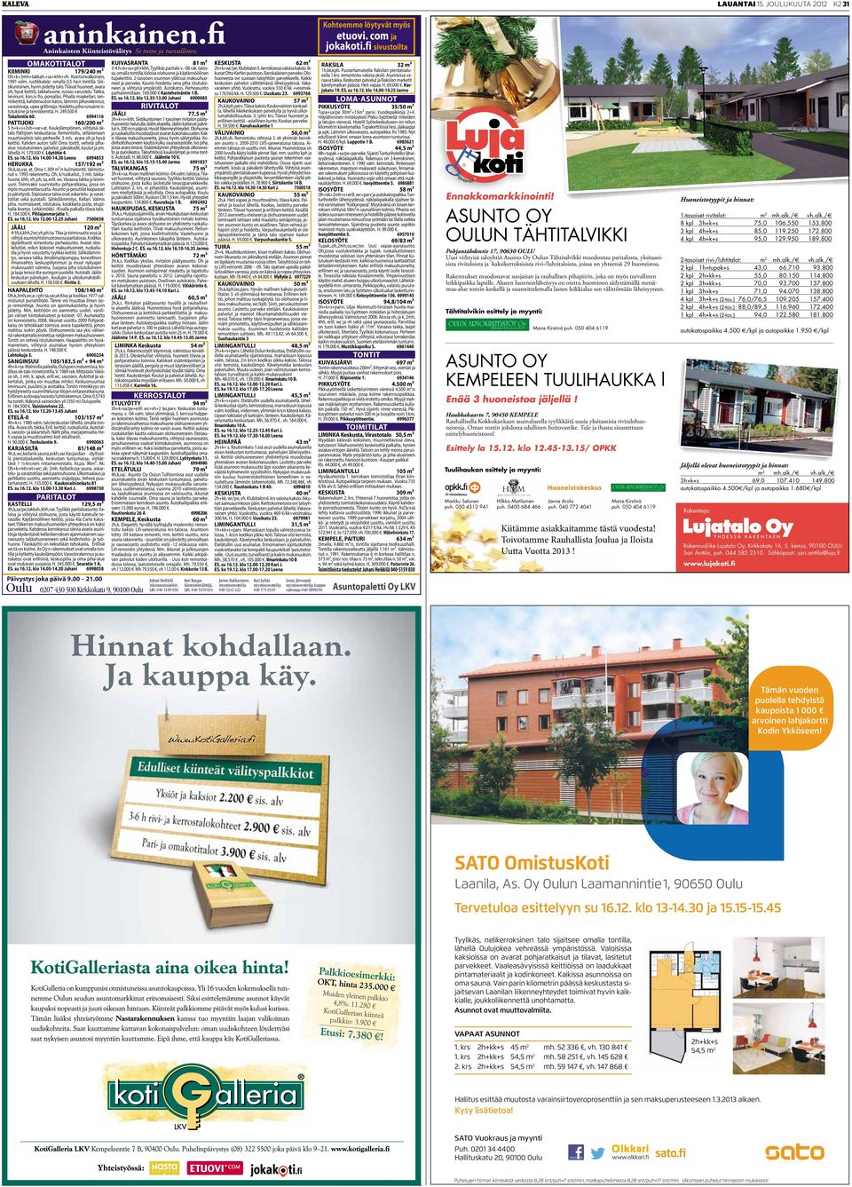 Pihalla maakellari, tenniskenttä, kahdenauton katos, lämmin piharakennus, varastovaja, upea grillimaja. Hoidettu piha runsaine istutuksine ja tenniskenttä. H. 249.500 Takalontie 60.