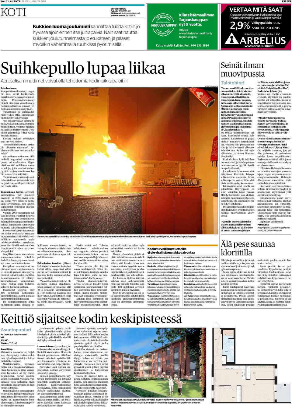 Näin saat nauttia kukkien joulutunnelmasta jo etukäteen, ja pääset myöskin vähemmällä ruuhkissa pyörimisellä. Kiinteistömaailman Tarjouskauppa nyt 5 vuotta. Tutustu www.kiinteistomaailma.