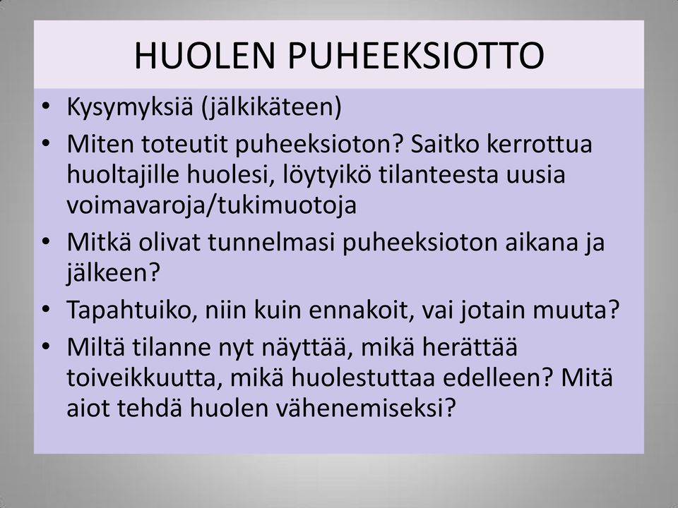 olivat tunnelmasi puheeksioton aikana ja jälkeen?