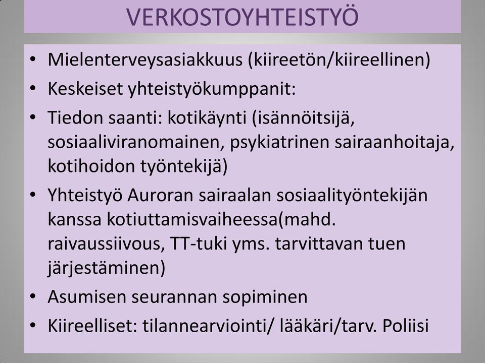 Yhteistyö Auroran sairaalan sosiaalityöntekijän kanssa kotiuttamisvaiheessa(mahd.