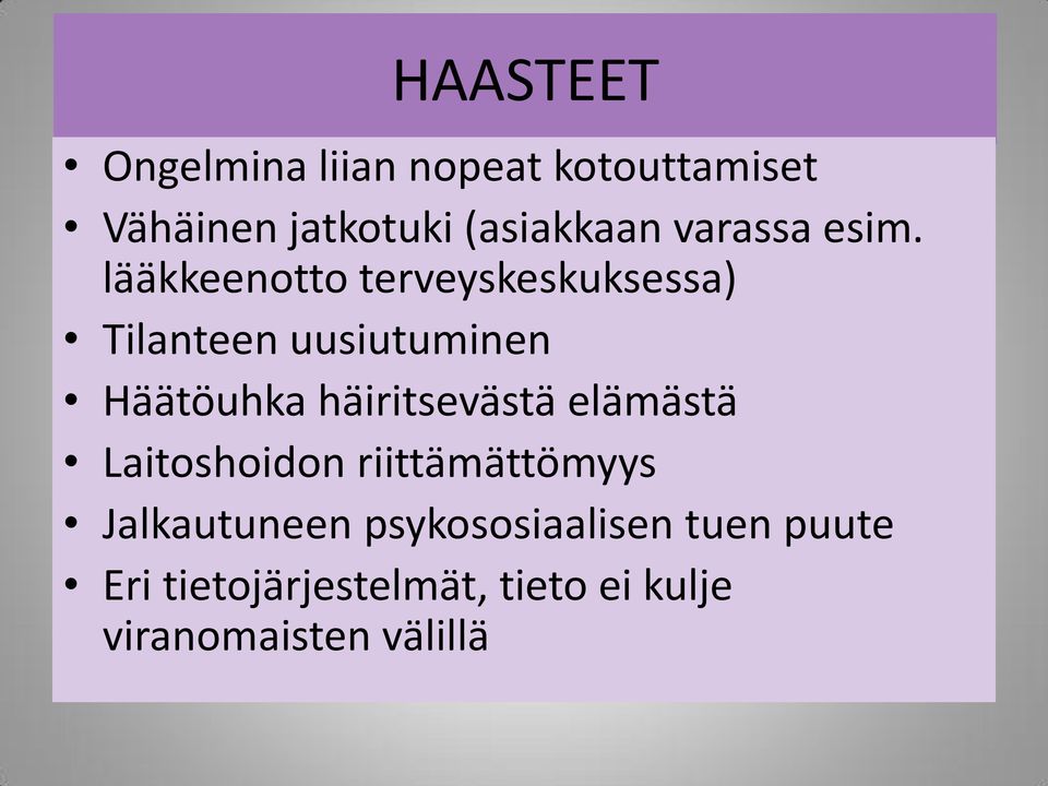 lääkkeenotto terveyskeskuksessa) Tilanteen uusiutuminen Häätöuhka