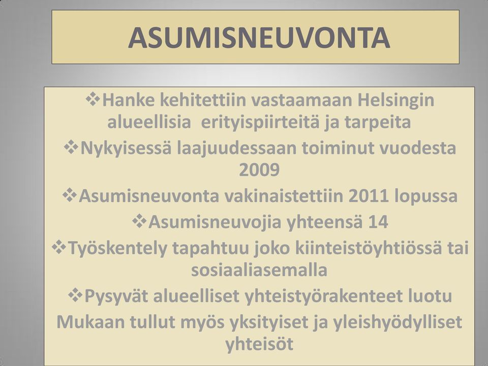 Asumisneuvojia yhteensä 14 Työskentely tapahtuu joko kiinteistöyhtiössä tai sosiaaliasemalla