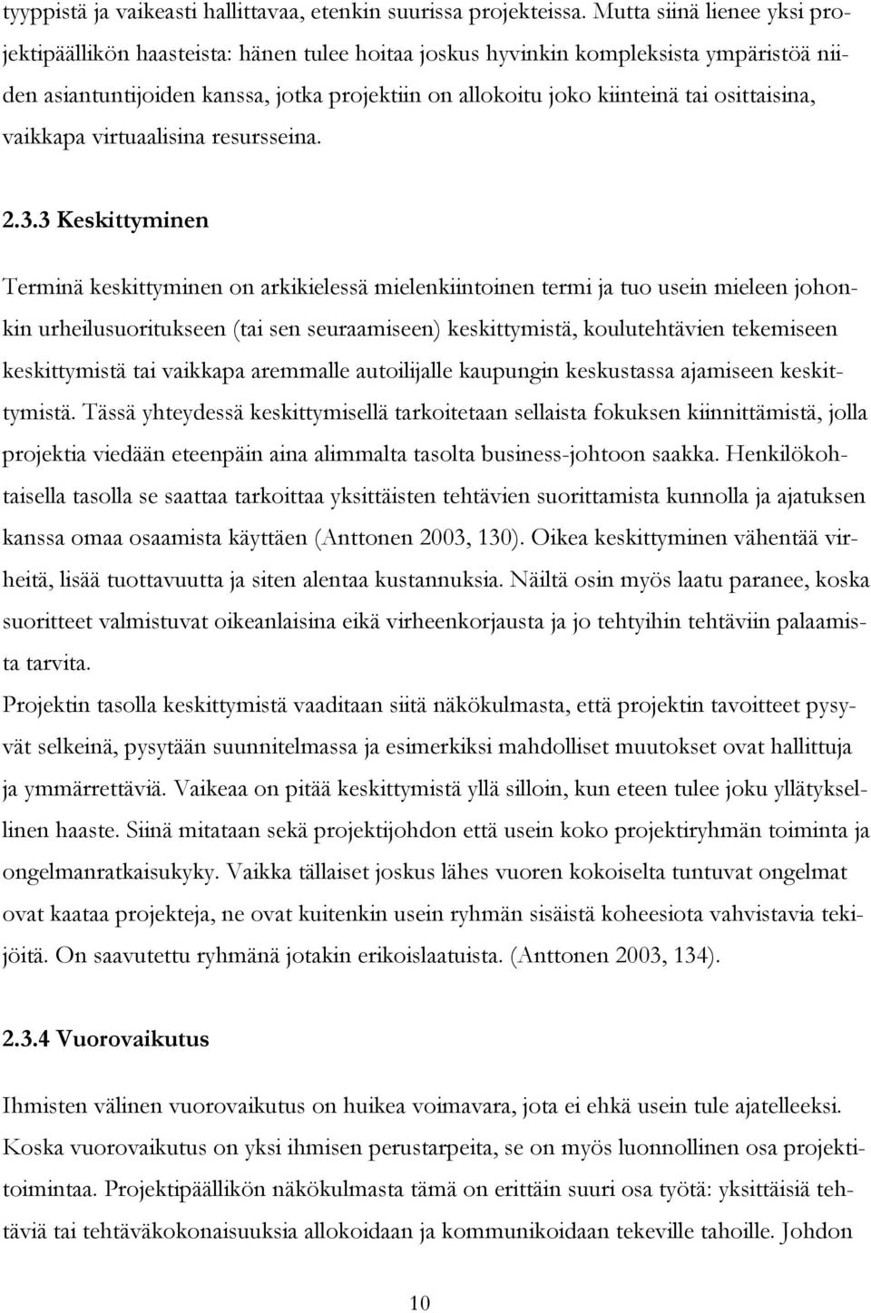 osittaisina, vaikkapa virtuaalisina resursseina. 2.3.