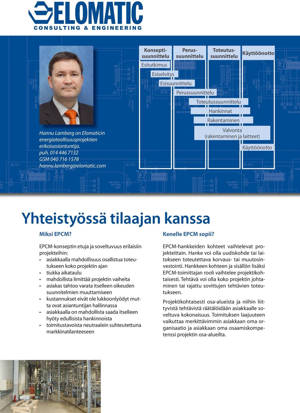 laitteet) Käyttöönotto Yhteistyössä tilaajan kanssa Miksi EPCM? Kenelle EPCM sopii?