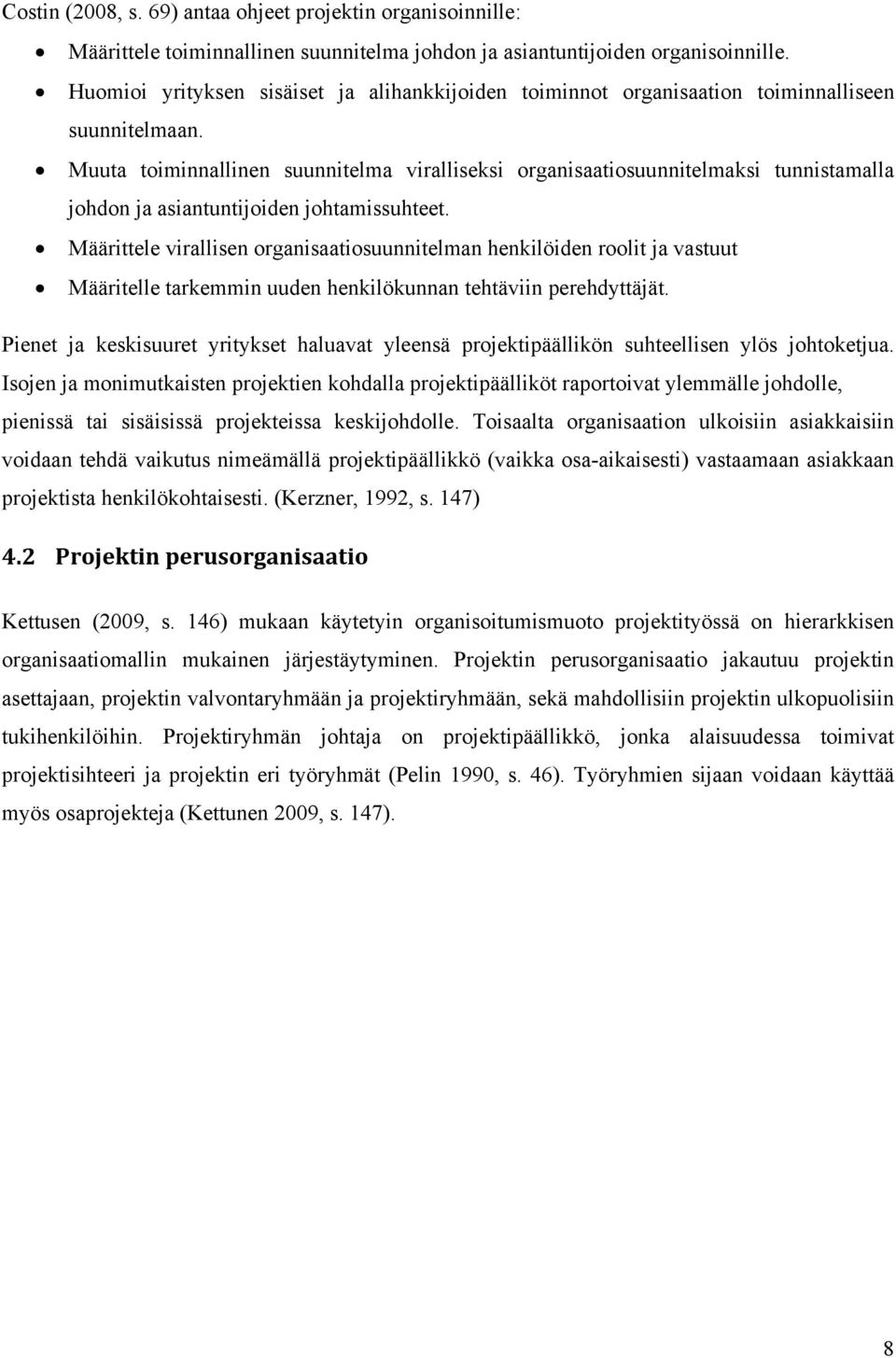 Muuta toiminnallinen suunnitelma viralliseksi organisaatiosuunnitelmaksi tunnistamalla johdon ja asiantuntijoiden johtamissuhteet.