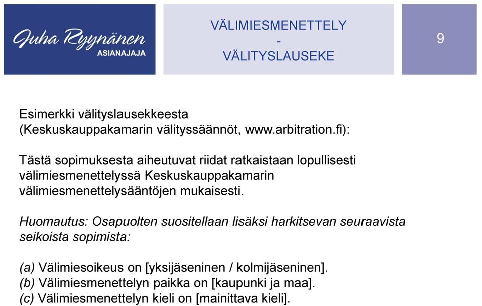 välimiesmenettelysääntöjen mukaisesti.
