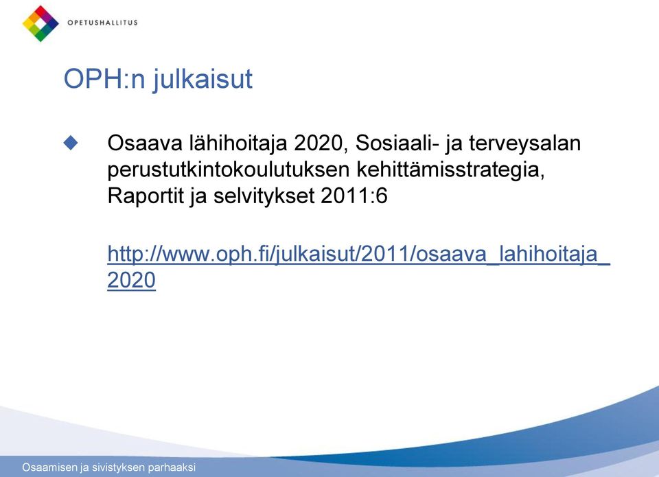 Raportit ja selvitykset 2011:6 http://www.oph.