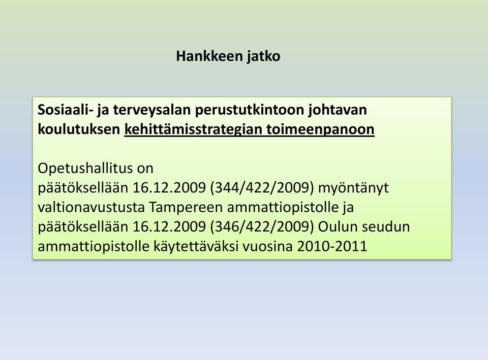 2009 (344/422/2009) myöntänyt valtionavustusta Tampereen ammattiopistolle ja