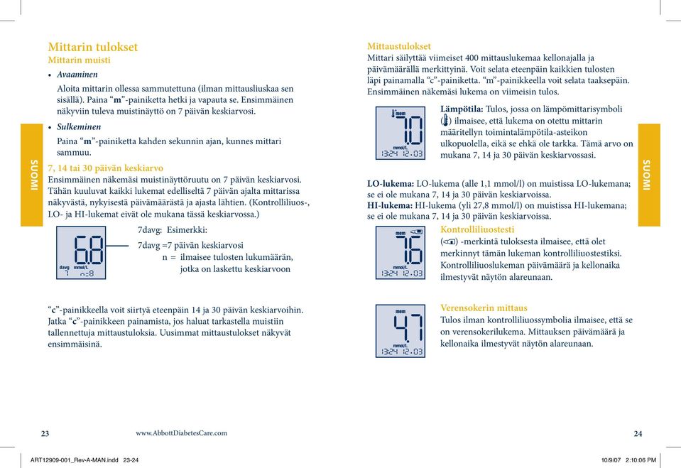 7, 14 tai 30 päivän keskiarvo Ensimmäinen näkemäsi muistinäyttöruutu on 7 päivän keskiarvosi.