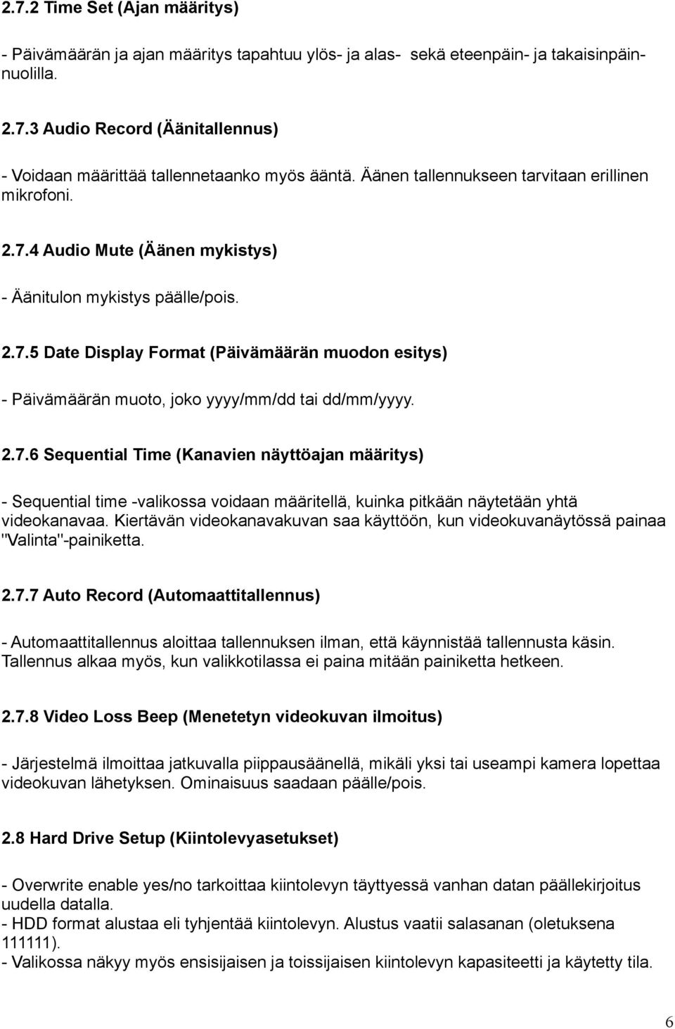 2.7.6 Sequential Time (Kanavien näyttöajan määritys) - Sequential time -valikossa voidaan määritellä, kuinka pitkään näytetään yhtä videokanavaa.