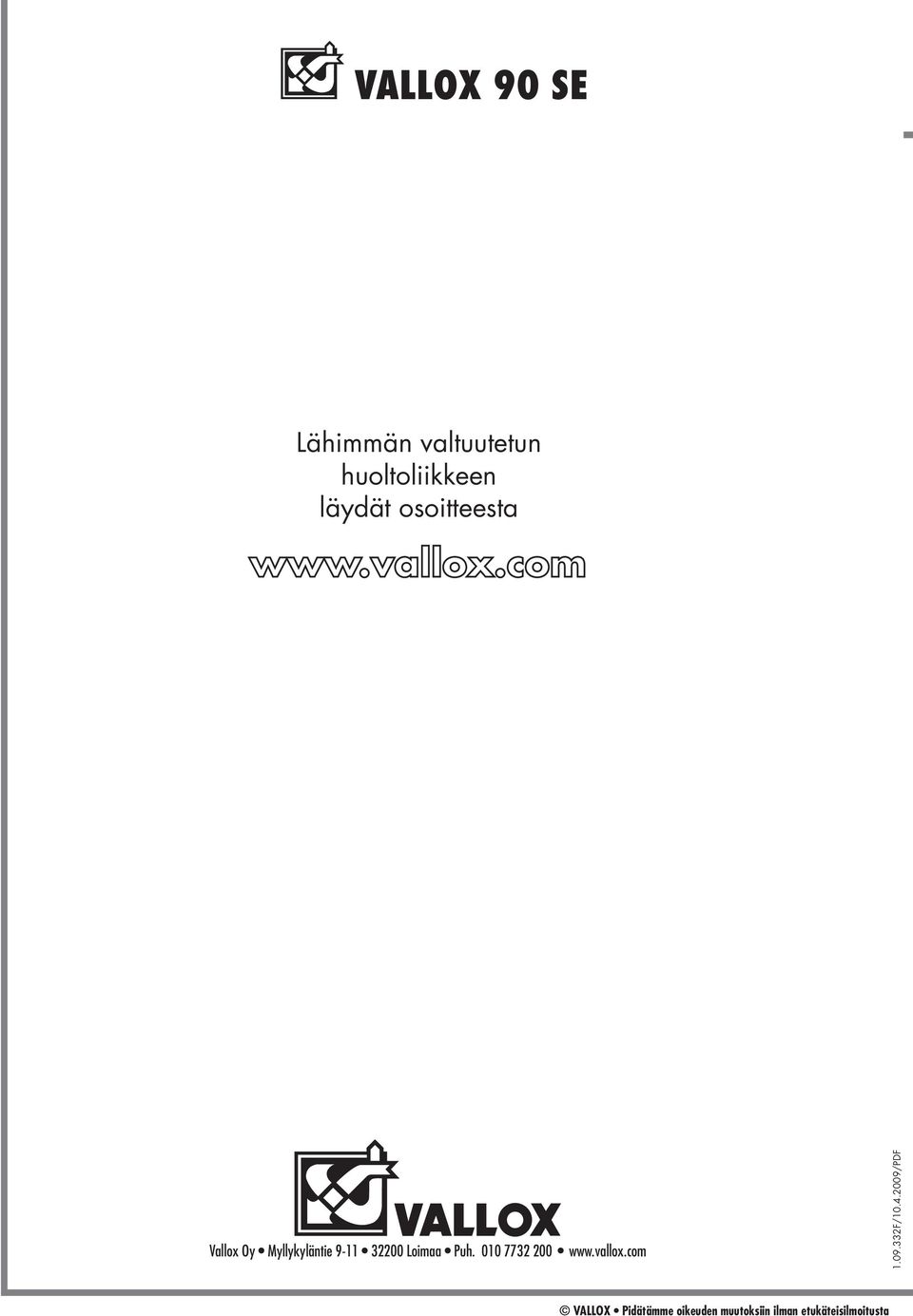 com Vallox Oy Myllykyläntie 9-11 32200 Loimaa Puh.