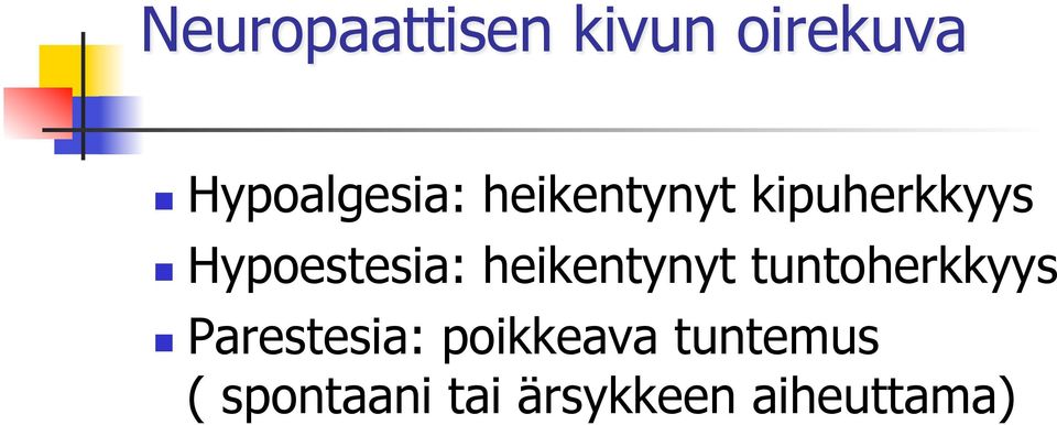 heikentynyt tuntoherkkyys Parestesia: