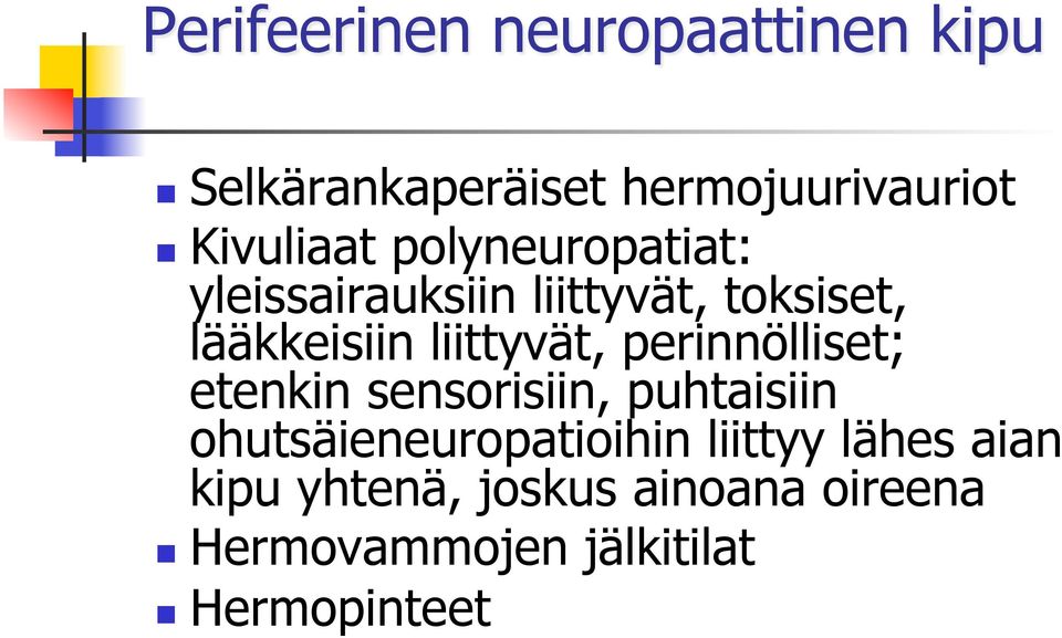 perinnölliset; etenkin sensorisiin, puhtaisiin ohutsäieneuropatioihin liittyy