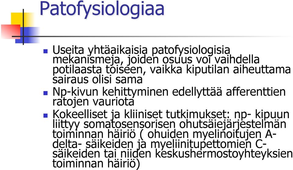 Kokeelliset ja kliiniset tutkimukset: np- kipuun liittyy somatosensorisen ohutsäiejärjestelmän toiminnan häiriö (