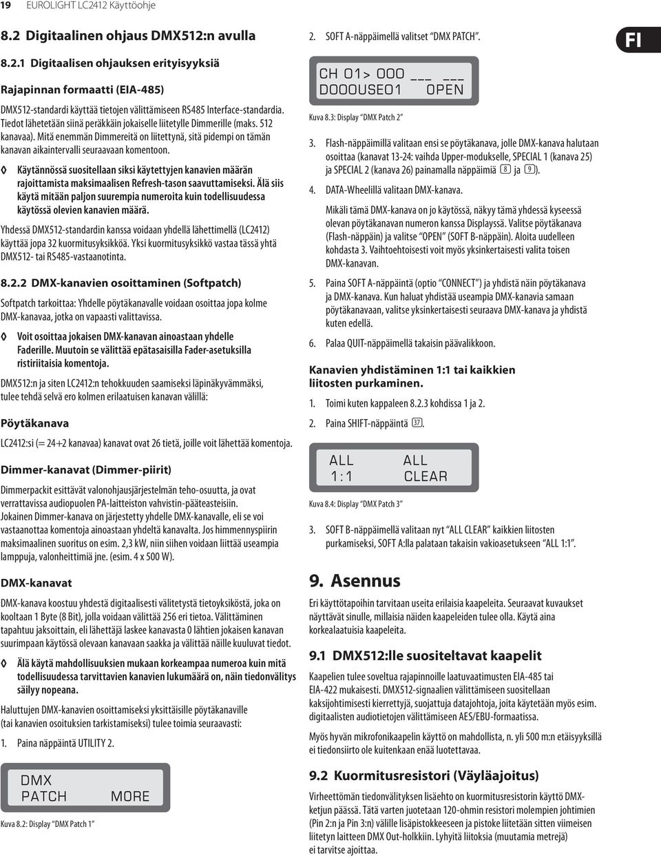 Käytännössä suositellaan siksi käytettyjen kanavien määrän rajoittamista maksimaalisen Refresh-tason saavuttamiseksi.