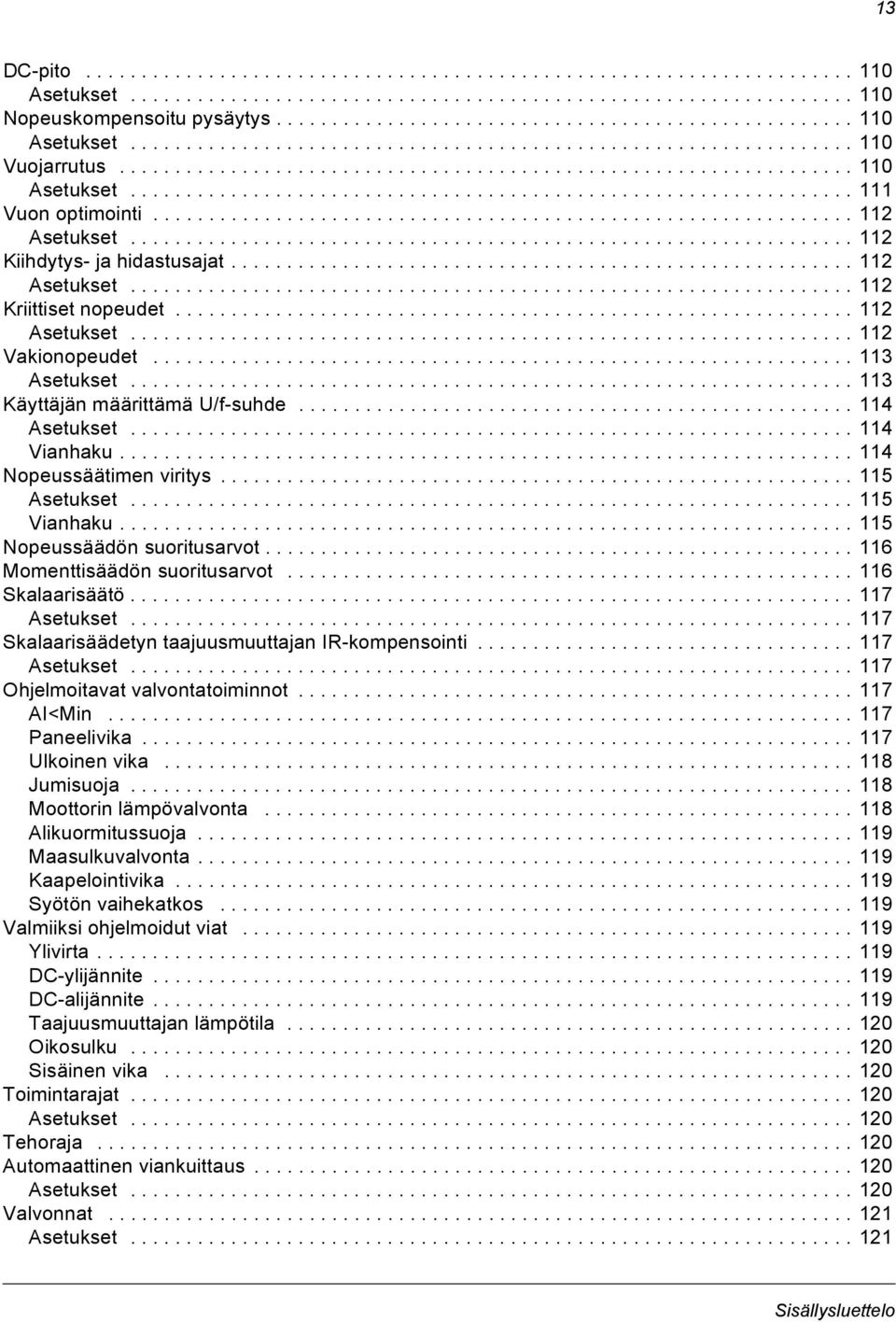 .............................................................. 112 Asetukset................................................................. 112 Kiihdytys- ja hidastusajat........................................................ 112 Asetukset................................................................. 112 Kriittiset nopeudet.