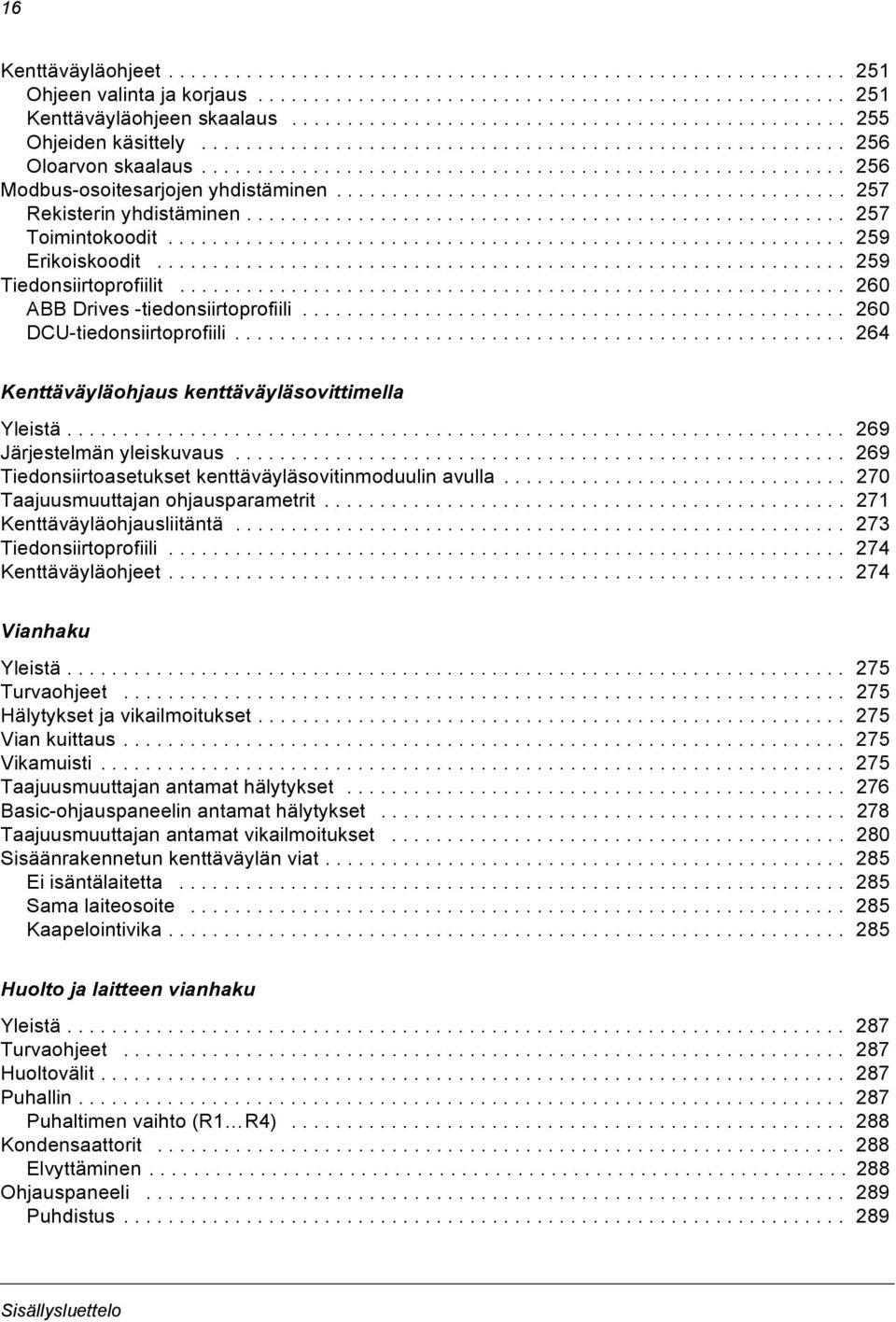 ............................................. 257 Rekisterin yhdistäminen...................................................... 257 Toimintokoodit............................................................. 259 Erikoiskoodit.