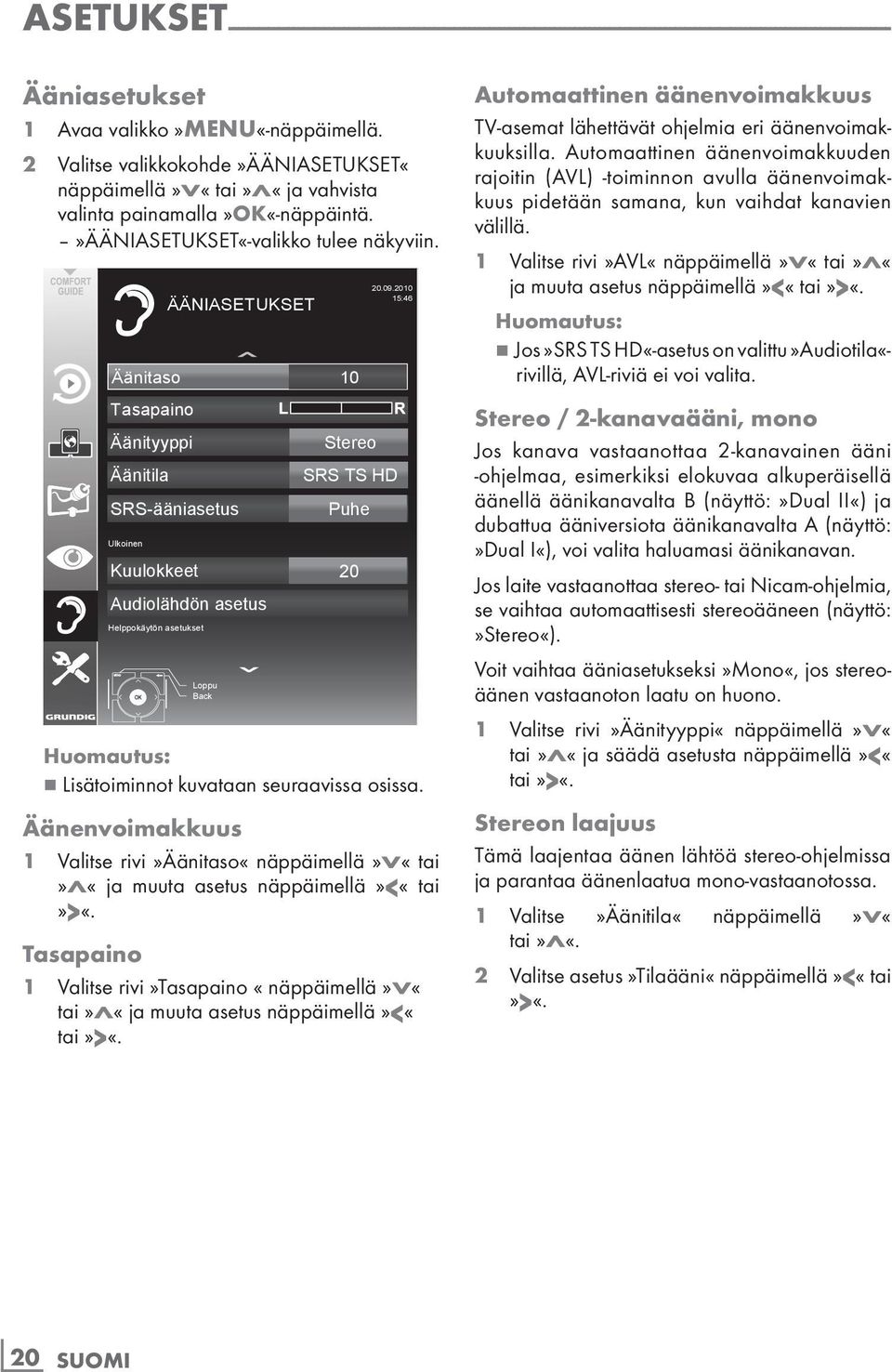 Äänitaso 10 Tasapaino Äänityyppi Äänitila SRS-ääniasetus Ulkoinen Kuulokkeet ÄÄNIASETUKSET Audiolähdön asetus Helppokäytön asetukset Loppu Back Stereo SRS TS HD Puhe 20 20.09.