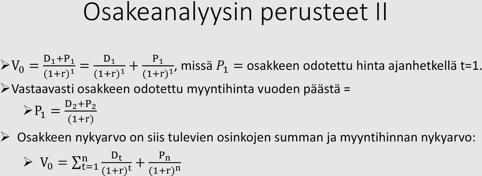 Vastaavasti osakkeen odotettu myyntihinta vuoden päästä = P 1 = D 2+P 2